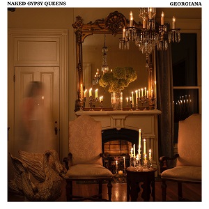 Naked Gypsy Queens Unveil ‘Georgiana’ – ROCKPOSER DOT COM!